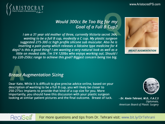 Q&A: Would 300cc Be Too Big for my Goal of a Full B Cup? – Aristocrat  Plastic Surgery